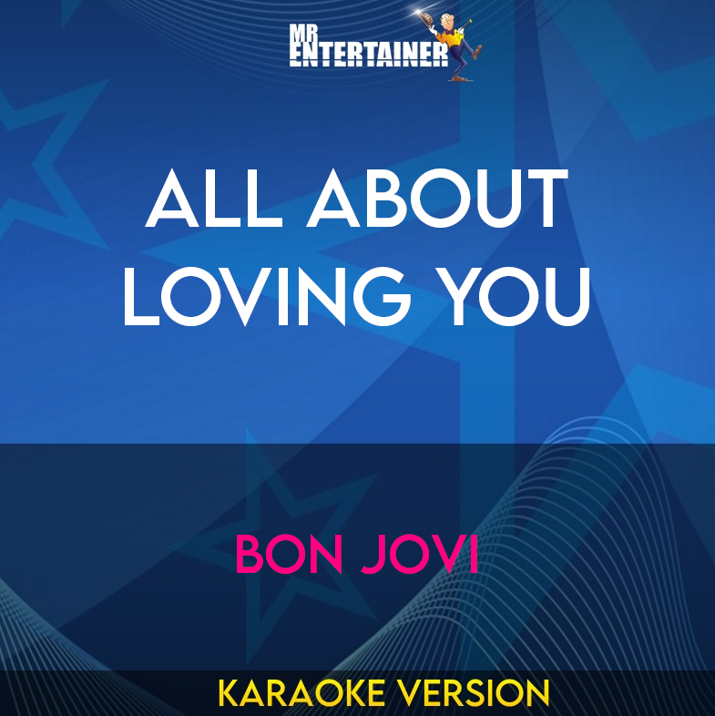 All About Loving You - Bon Jovi (Karaoke Version) from Mr Entertainer Karaoke