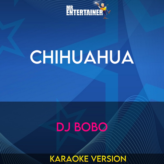 Chihuahua - DJ Bobo (Karaoke Version) from Mr Entertainer Karaoke