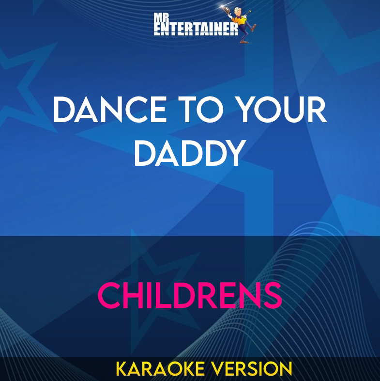 Dance To Your Daddy - Childrens