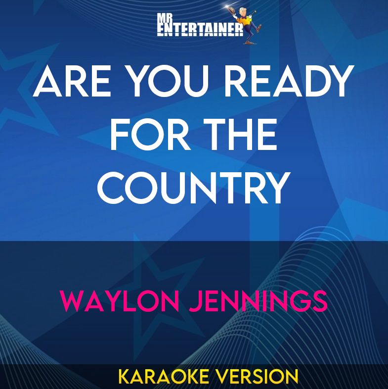 Are You Ready For The Country - Waylon Jennings (Karaoke Version) from Mr Entertainer Karaoke