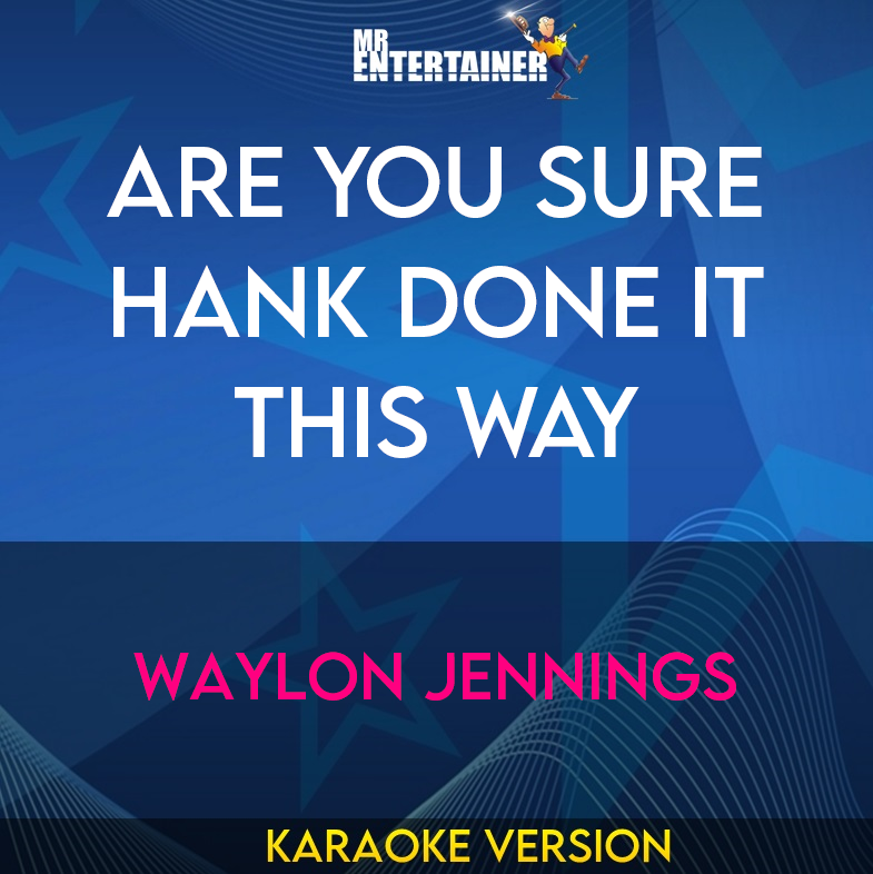 Are You Sure Hank Done It This Way - Waylon Jennings (Karaoke Version) from Mr Entertainer Karaoke