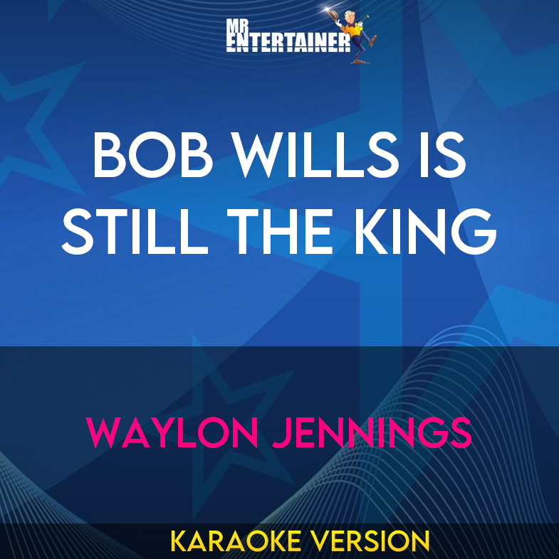 Bob Wills Is Still The King - Waylon Jennings (Karaoke Version) from Mr Entertainer Karaoke