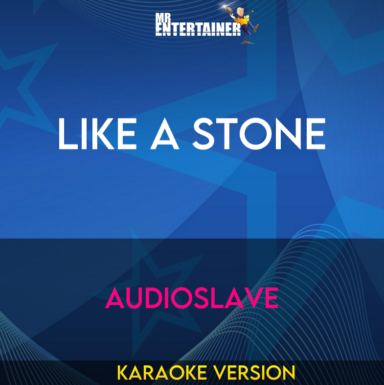 Like A Stone - Audioslave (Karaoke Version) from Mr Entertainer Karaoke