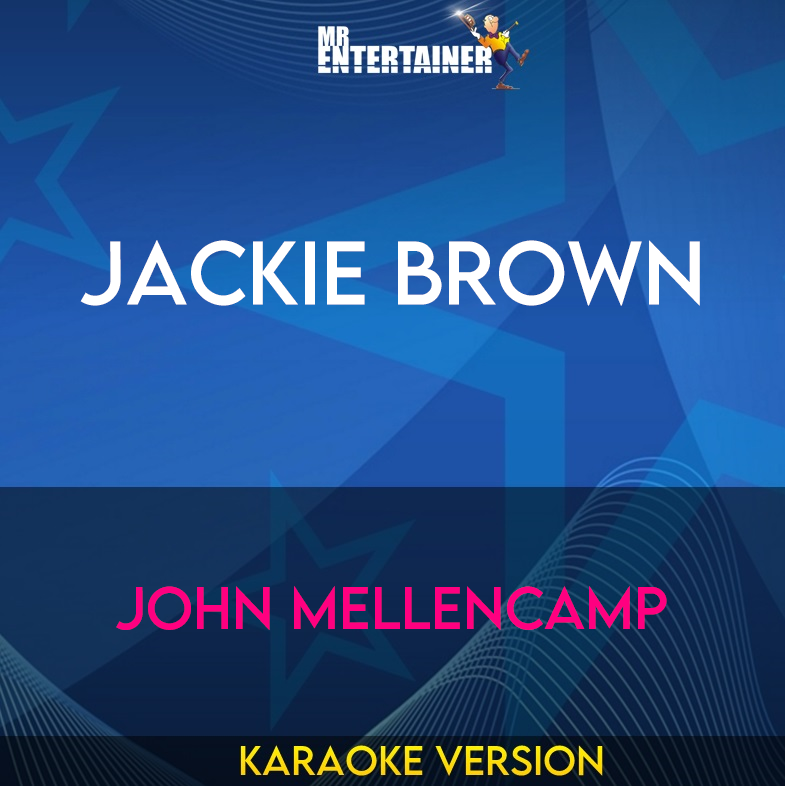 Jackie Brown - John Mellencamp (Karaoke Version) from Mr Entertainer Karaoke