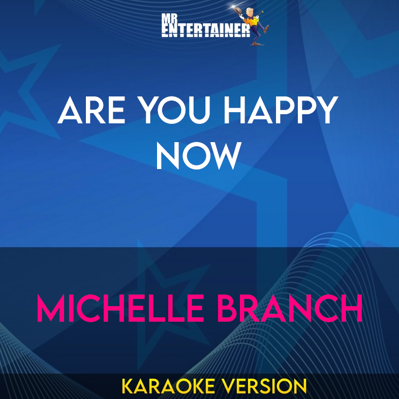 Are You Happy Now - Michelle Branch (Karaoke Version) from Mr Entertainer Karaoke