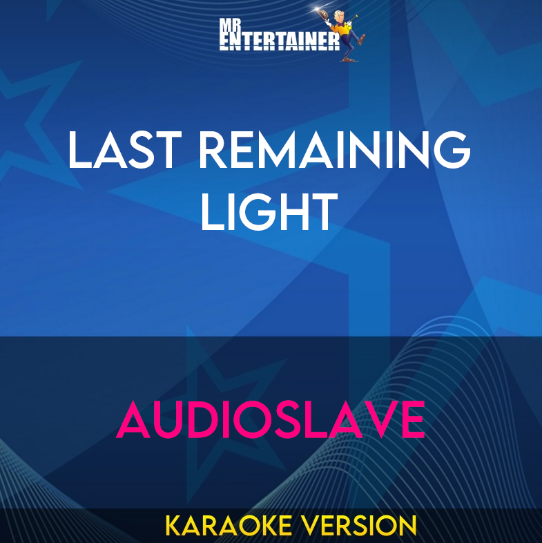 Last Remaining Light - Audioslave (Karaoke Version) from Mr Entertainer Karaoke