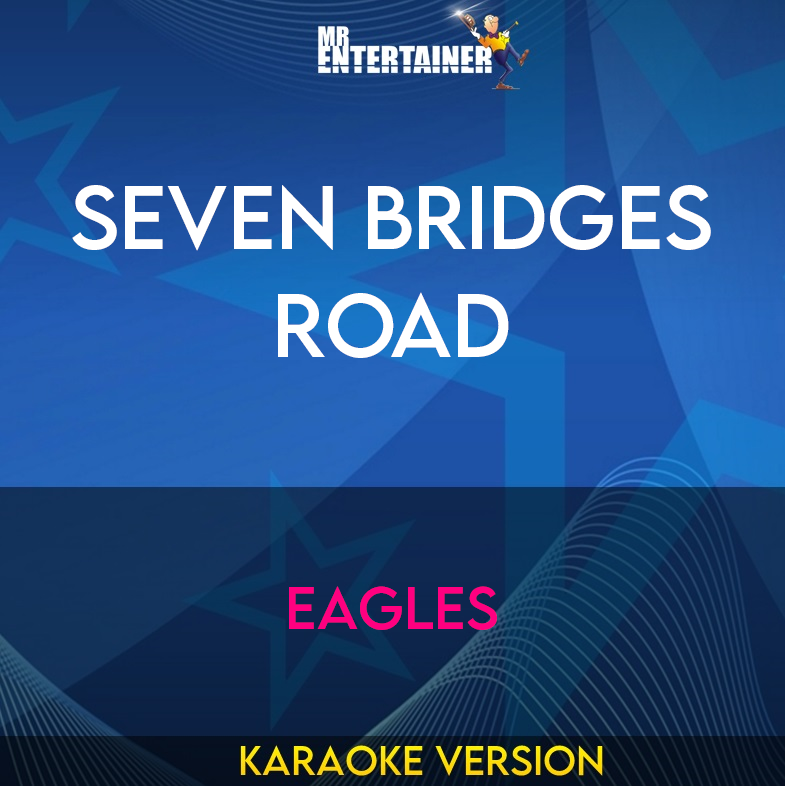 Seven Bridges Road - Eagles (Karaoke Version) from Mr Entertainer Karaoke