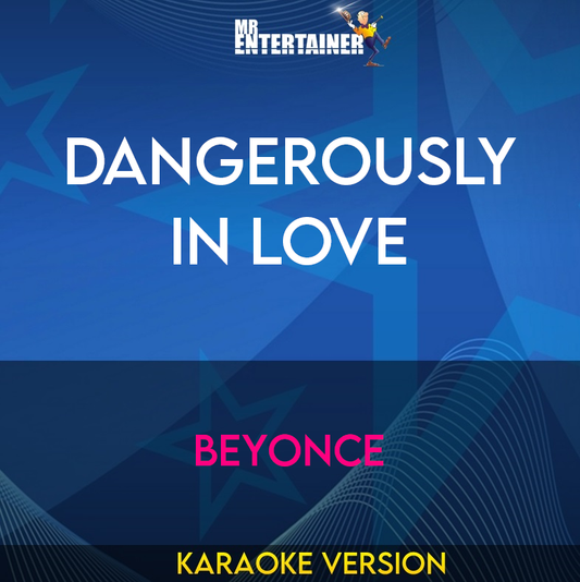 Dangerously In Love - Beyonce (Karaoke Version) from Mr Entertainer Karaoke