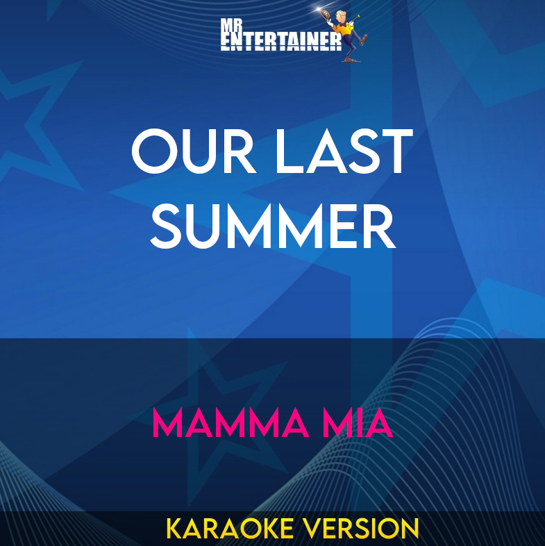 Our Last Summer - Mamma Mia (Karaoke Version) from Mr Entertainer Karaoke