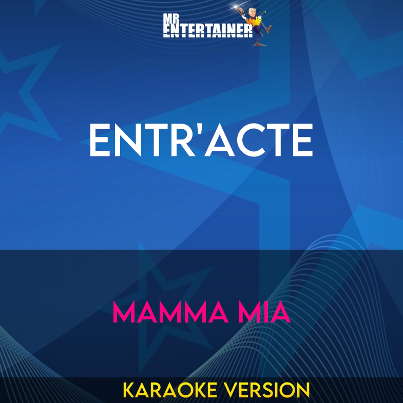 Entr'acte - Mamma Mia (Karaoke Version) from Mr Entertainer Karaoke