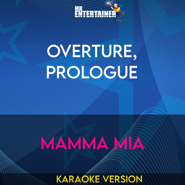 Overture, Prologue - Mamma Mia (Karaoke Version) from Mr Entertainer Karaoke