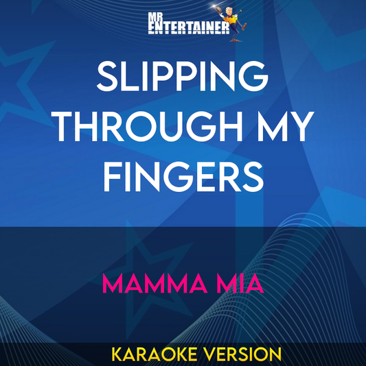 Slipping Through My Fingers - Mamma Mia (Karaoke Version) from Mr Entertainer Karaoke