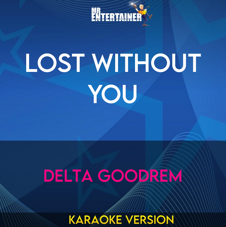 Lost Without You - Delta Goodrem (Karaoke Version) from Mr Entertainer Karaoke
