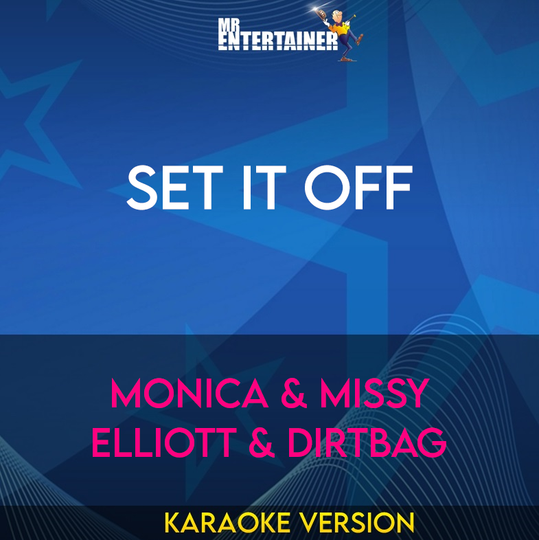 Set It Off - Monica & Missy Elliott & Dirtbag (Karaoke Version) from Mr Entertainer Karaoke