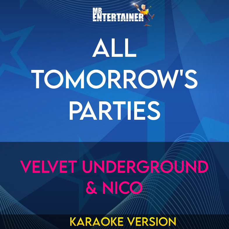 All Tomorrow's Parties - Velvet Underground & Nico (Karaoke Version) from Mr Entertainer Karaoke