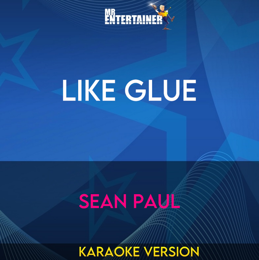 Like Glue - Sean Paul (Karaoke Version) from Mr Entertainer Karaoke