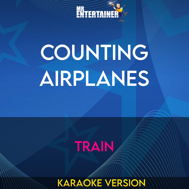 Counting Airplanes - Train (Karaoke Version) from Mr Entertainer Karaoke