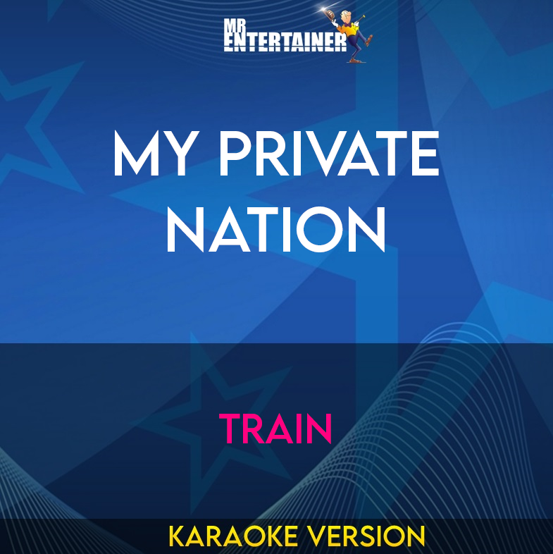 My Private Nation - Train (Karaoke Version) from Mr Entertainer Karaoke