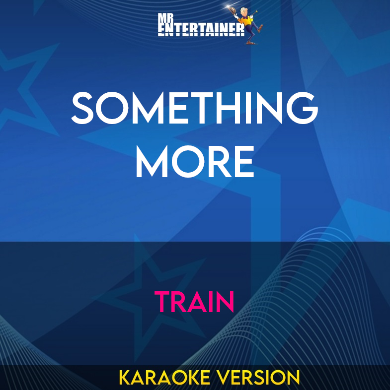 Something More - Train (Karaoke Version) from Mr Entertainer Karaoke