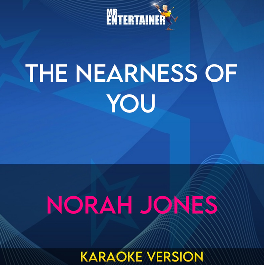 The Nearness Of You - Norah Jones (Karaoke Version) from Mr Entertainer Karaoke