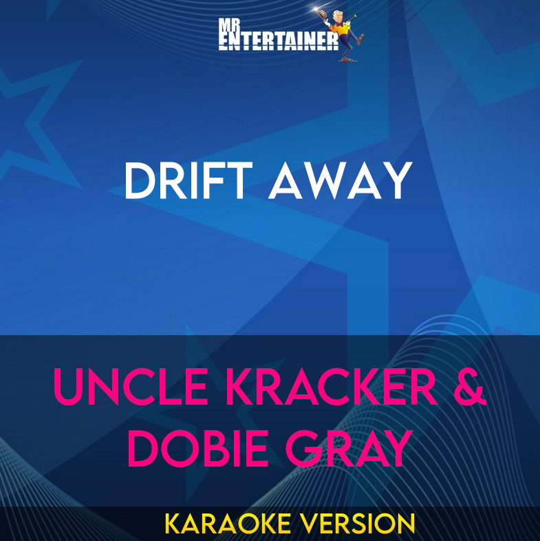 Drift Away - Uncle Kracker & Dobie Gray (Karaoke Version) from Mr Entertainer Karaoke