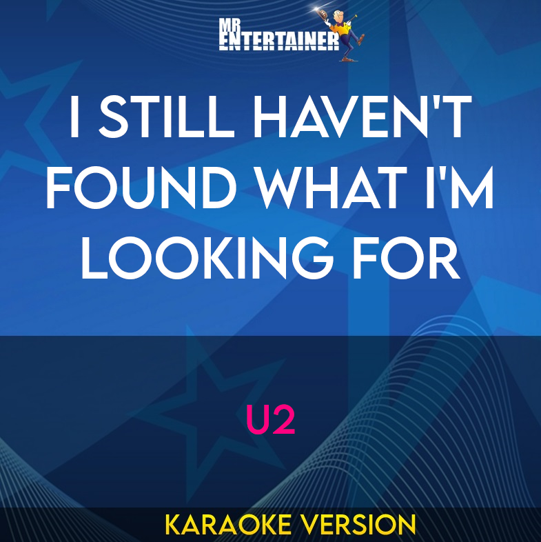I Still Haven't Found What I'm Looking For - U2 (Karaoke Version) from Mr Entertainer Karaoke
