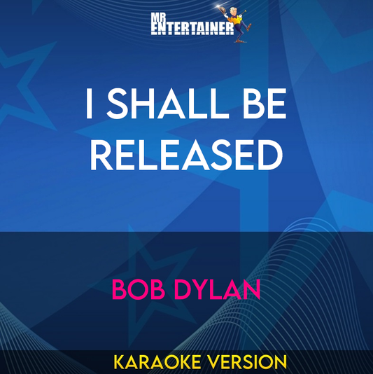 I Shall Be Released - Bob Dylan (Karaoke Version) from Mr Entertainer Karaoke