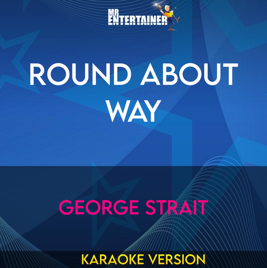 Round About Way - George Strait (Karaoke Version) from Mr Entertainer Karaoke