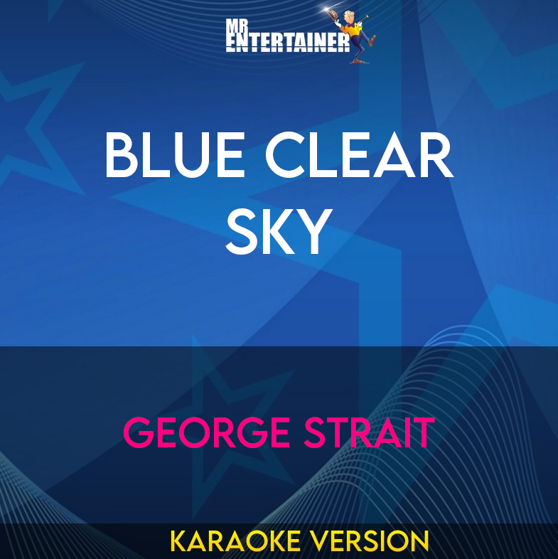 Blue Clear Sky - George Strait (Karaoke Version) from Mr Entertainer Karaoke