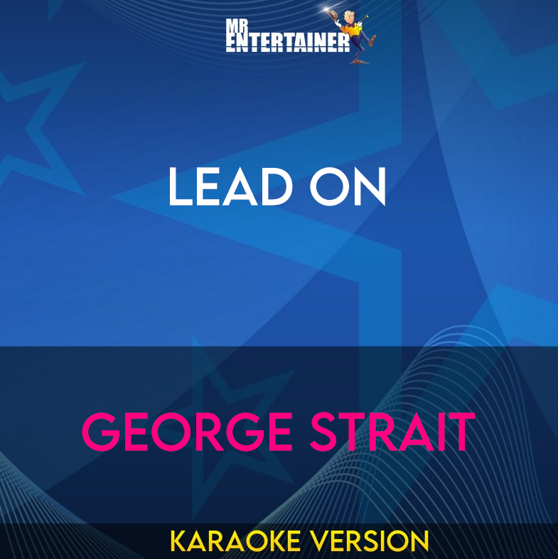 Lead On - George Strait (Karaoke Version) from Mr Entertainer Karaoke