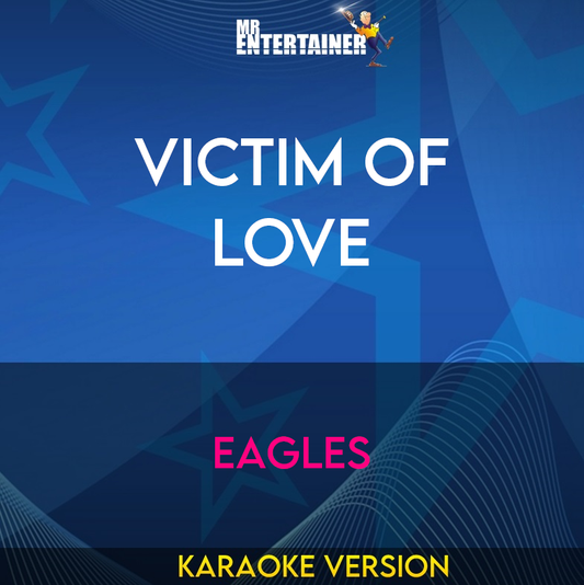 Victim Of Love - Eagles (Karaoke Version) from Mr Entertainer Karaoke