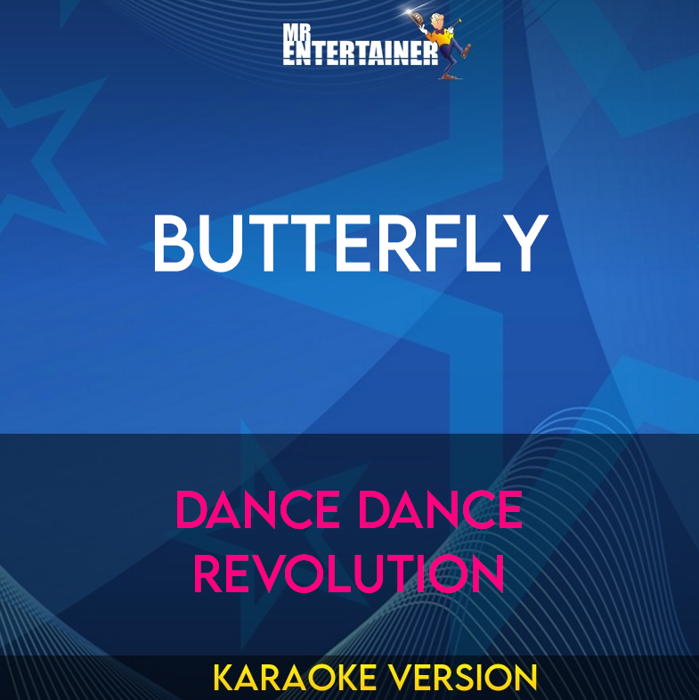 Butterfly - Dance Dance Revolution (Karaoke Version) from Mr Entertainer Karaoke