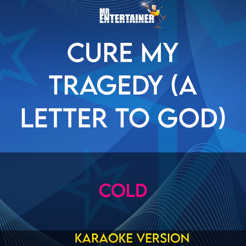 Cure My Tragedy (a Letter To God) - Cold (Karaoke Version) from Mr Entertainer Karaoke
