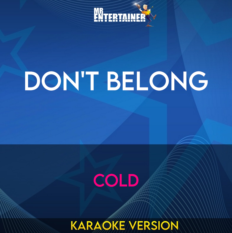 Don't Belong - Cold (Karaoke Version) from Mr Entertainer Karaoke