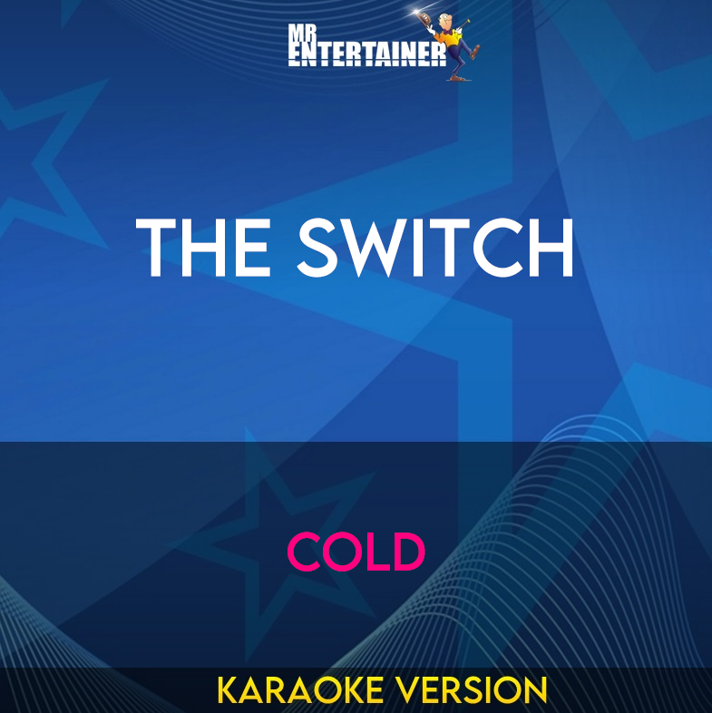 The Switch - Cold (Karaoke Version) from Mr Entertainer Karaoke