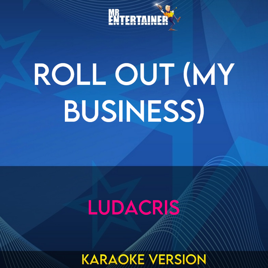 Roll Out (My Business) - Ludacris (Karaoke Version) from Mr Entertainer Karaoke