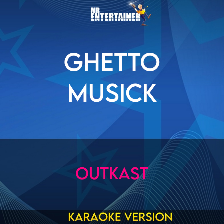 Ghetto Musick - Outkast (Karaoke Version) from Mr Entertainer Karaoke