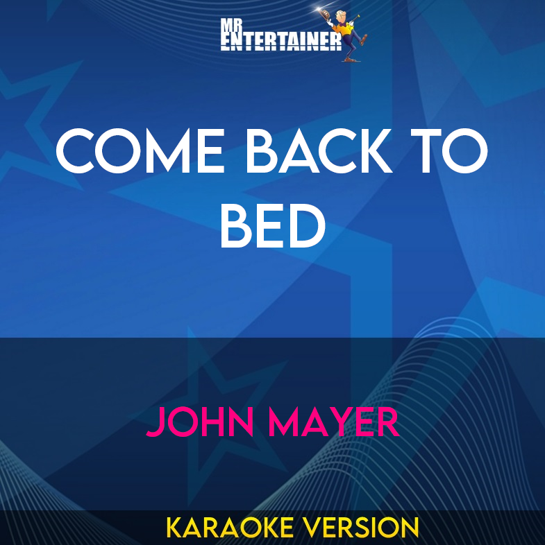 Come Back To Bed - John Mayer (Karaoke Version) from Mr Entertainer Karaoke