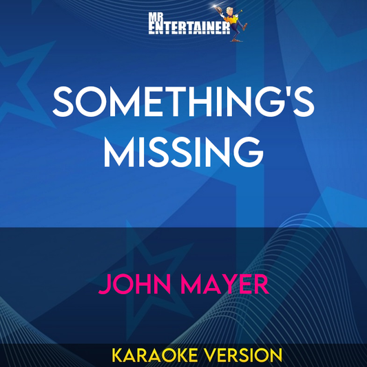 Something's Missing - John Mayer (Karaoke Version) from Mr Entertainer Karaoke