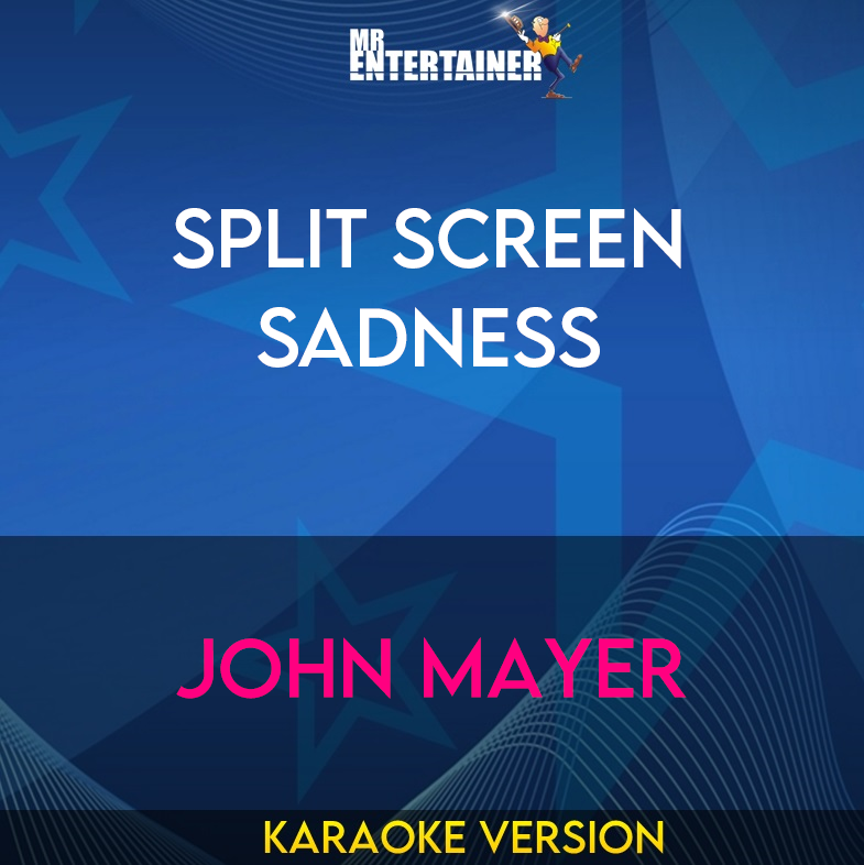 Split Screen Sadness - John Mayer (Karaoke Version) from Mr Entertainer Karaoke