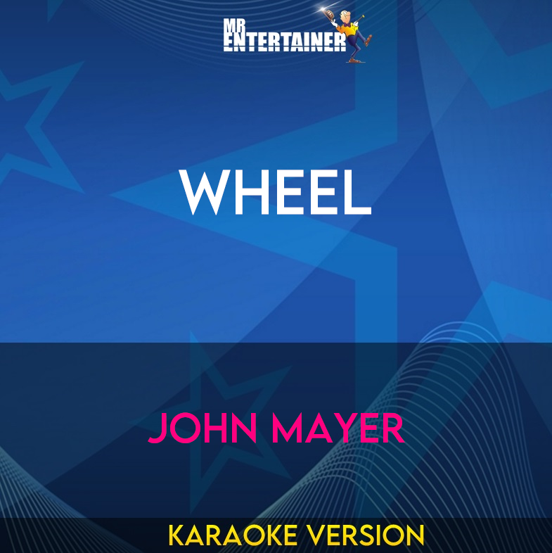 Wheel - John Mayer (Karaoke Version) from Mr Entertainer Karaoke