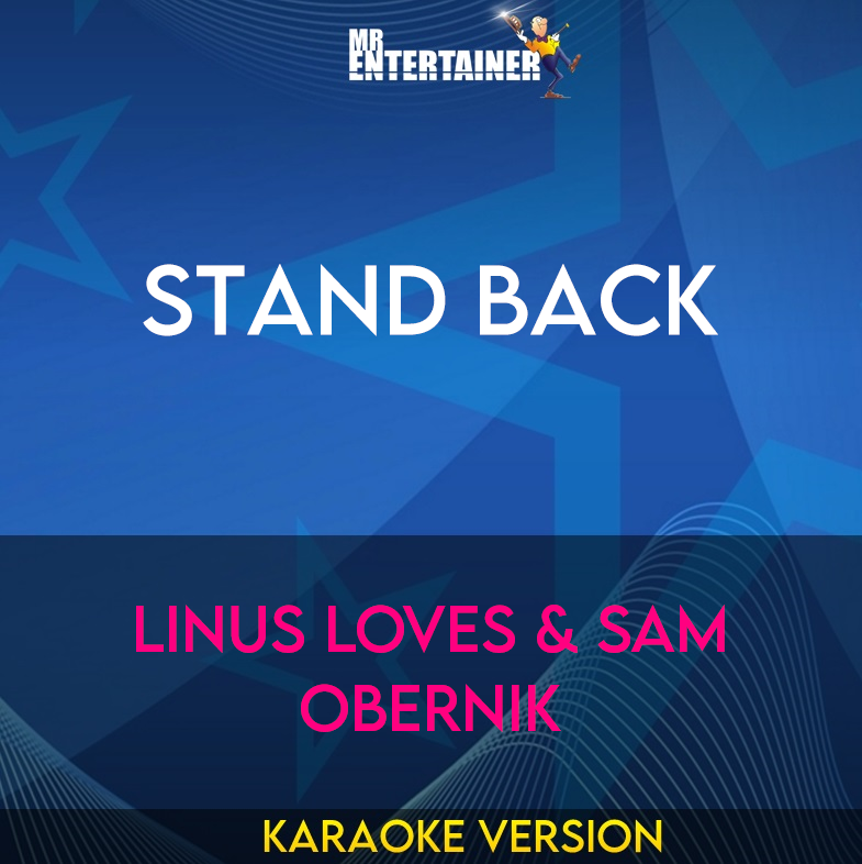 Stand Back - Linus Loves & Sam Obernik (Karaoke Version) from Mr Entertainer Karaoke