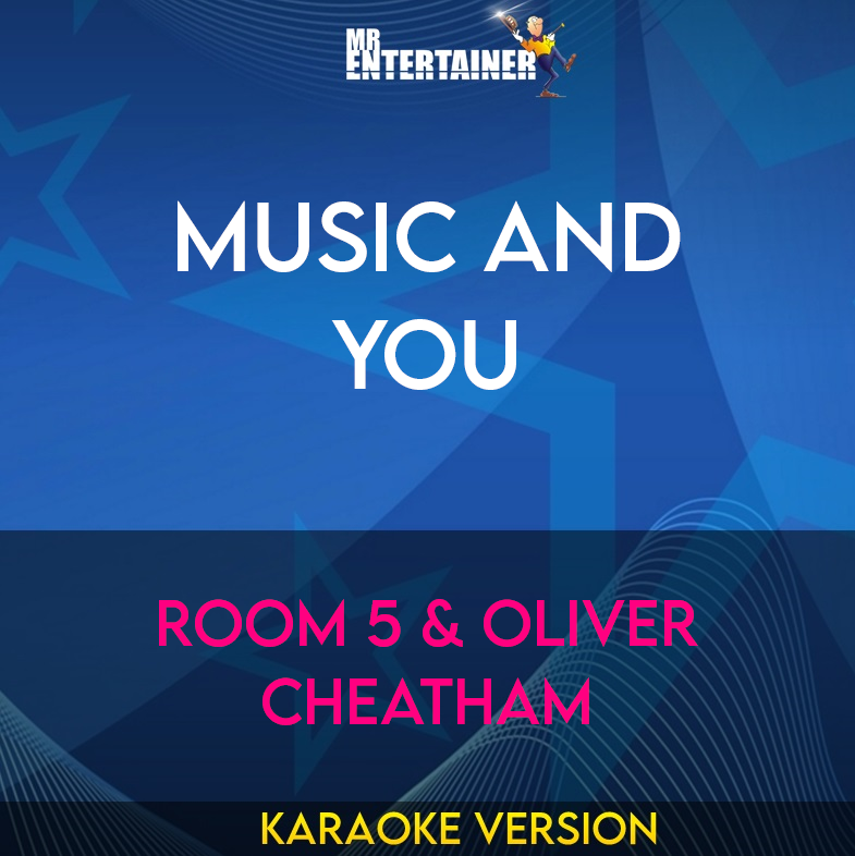 Music And You - Room 5 & Oliver Cheatham (Karaoke Version) from Mr Entertainer Karaoke