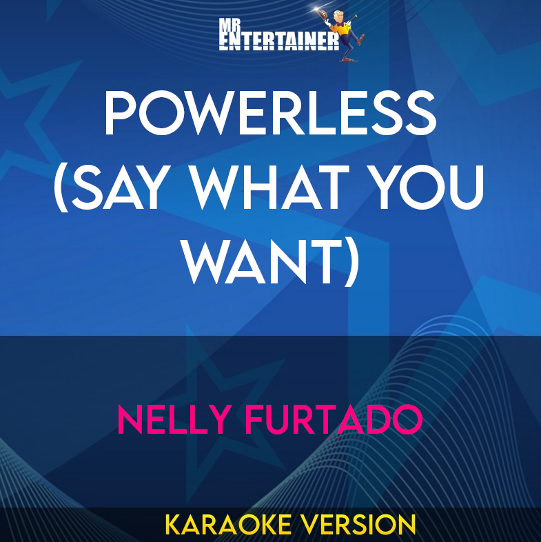 Powerless (Say What You Want) - Nelly Furtado (Karaoke Version) from Mr Entertainer Karaoke