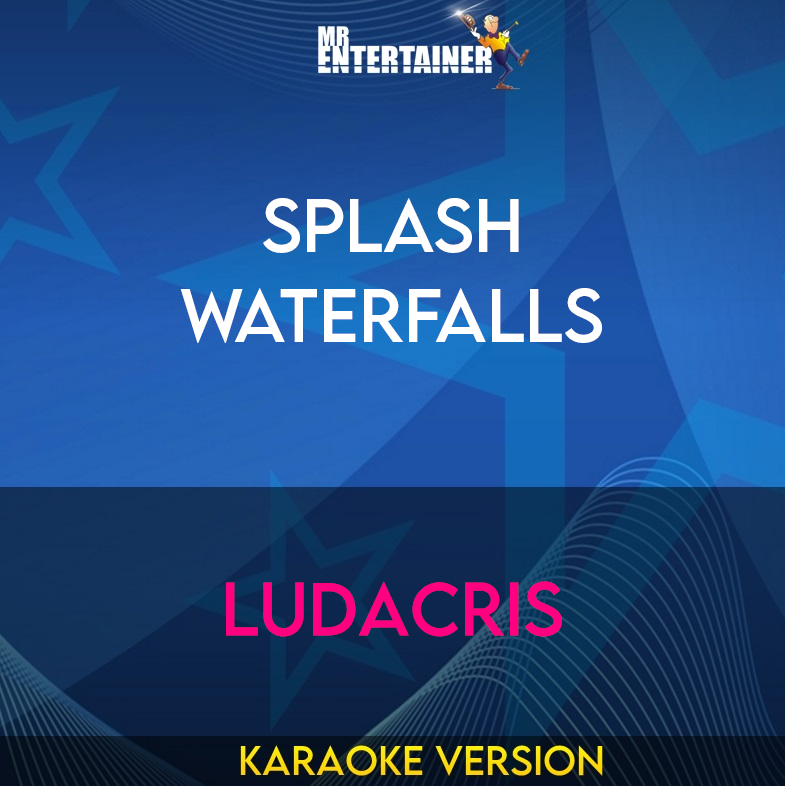 Splash Waterfalls - Ludacris