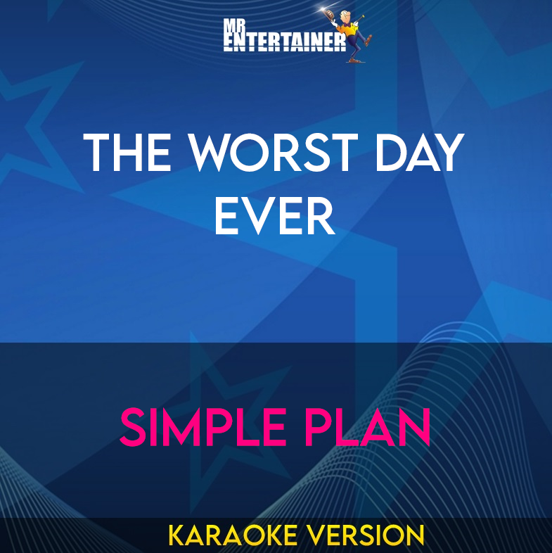 The Worst Day Ever - Simple Plan (Karaoke Version) from Mr Entertainer Karaoke