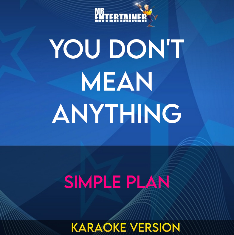 You Don't Mean Anything - Simple Plan (Karaoke Version) from Mr Entertainer Karaoke
