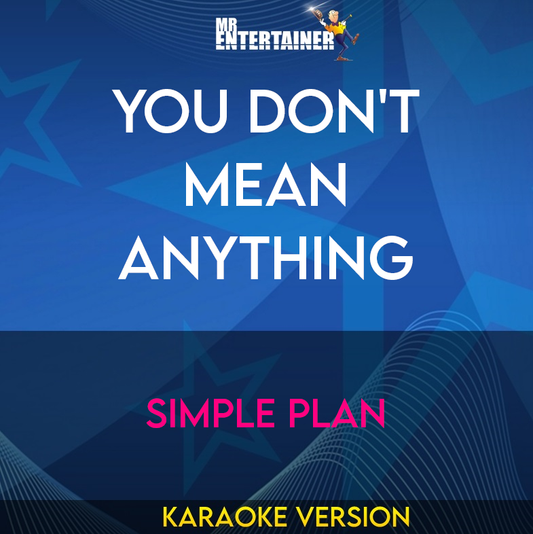 You Don't Mean Anything - Simple Plan (Karaoke Version) from Mr Entertainer Karaoke