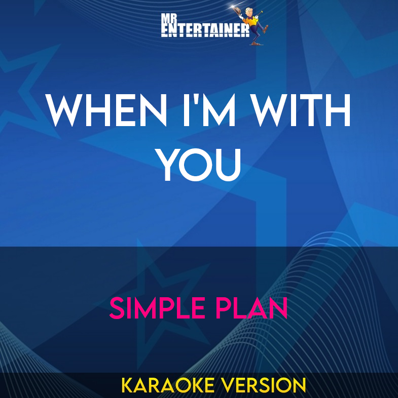 When I'm With You - Simple Plan (Karaoke Version) from Mr Entertainer Karaoke