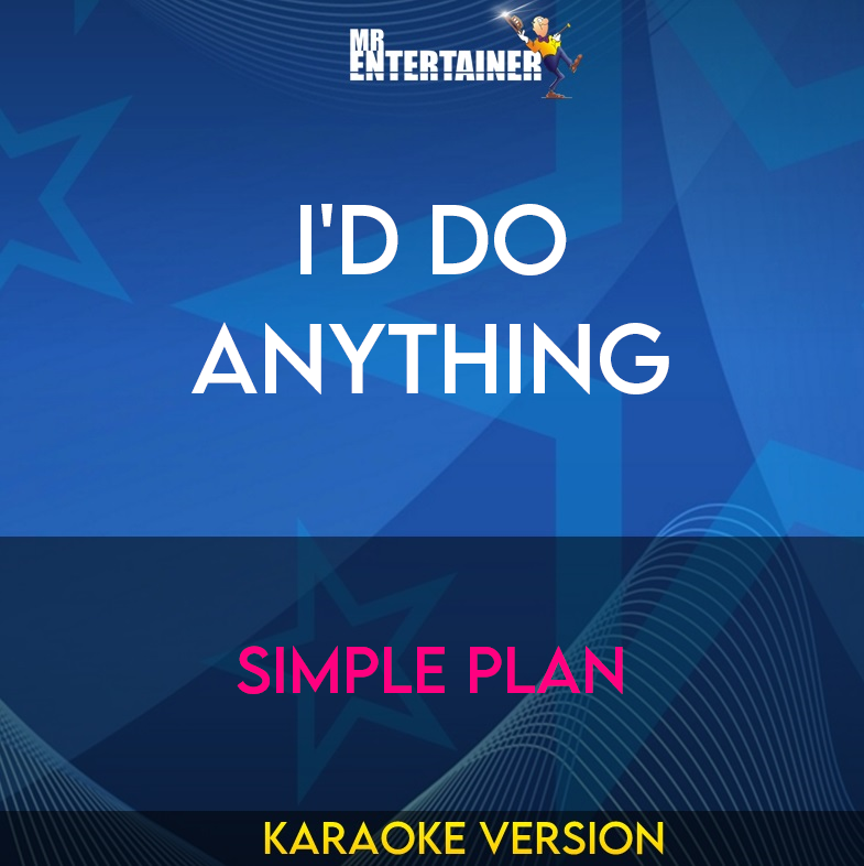 I'd Do Anything - Simple Plan (Karaoke Version) from Mr Entertainer Karaoke